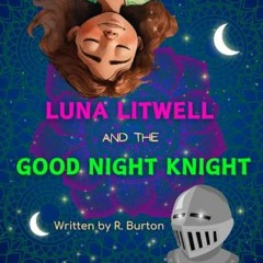 $${EBOOK} ⚡ Luna Litwell and the Good Night Knight     Paperback – Large Print, December 23, 2023