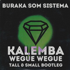 Kalemba (Wegue Wegue; Tall & Small Bootleg) - Buraka Som Sistema Ft. Pongolove