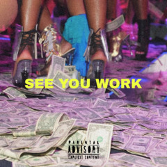 SEE YOU WORK