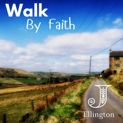 Walk By Faith