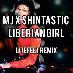 Michael Jackson x Shintastic Liberian Girl (litefeet remix)