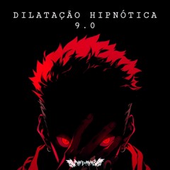 DILATAÇÃO HIPNÓTICA 9.0 (FAN MADE)