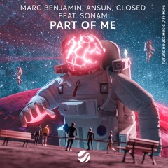 Marc Benjamin, Ansun, CLOSED feat. Sonam - Part Of Me
