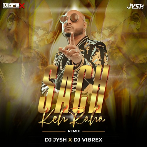 Sach Keh Raha Hai_B Praak (Remix) - Dj Jysh & Dj Vibrex.mp3