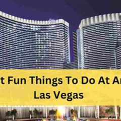 Best Things To Do In Aria Las Vegas Tours Reviews