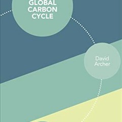 [VIEW] [EPUB KINDLE PDF EBOOK] The Global Carbon Cycle (Princeton Primers in Climate