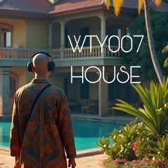 WTY007 Techhouse!