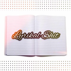 Lyrikal Shit