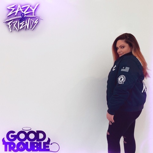 Eazy & Friends Radio Guest Mix - Good Trouble