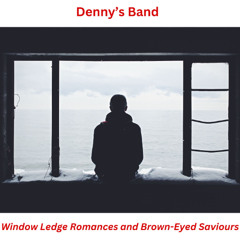 Window Ledge Romances and Brown-Eyed Saviours