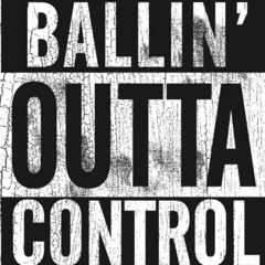 BALLIN OUTTA CONTROL (1K HARDTEK MIX)