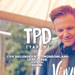 TPD (taped) #16 August 2022 (Live Recorded At Tomorrowland, 22/07/2022, Leaf Stage)