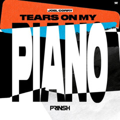 Joel Corry - Tears On My Piano (PRINSH Remix)