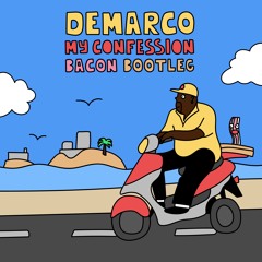 Demarco - My Confession (Bacon Bootleg)