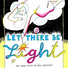 [Read] [PDF EBOOK EPUB KINDLE] Let There Be Light: The Real Story of Her Creation by  Liana Finck �