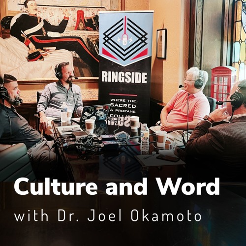Culture and Word with Dr. Joel Okamoto