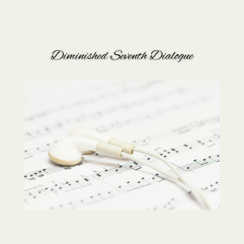 Diminished Seventh Dialogue