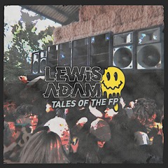 Lewis Adam - Tales Of The FP (OUT NOW ON BANDCAMP)