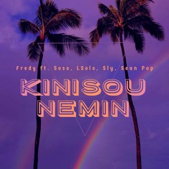 Kinisou Nemin- Fredy~Soso~Lsolo~Sly~Sean Pop ORIGINAL