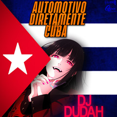 Automotivo Diretamente de Cuba (feat. DJ Dudah)