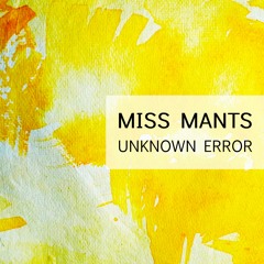 Miss Mants - Unknown Error