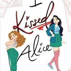 [View] [KINDLE PDF EBOOK EPUB] I Kissed Alice by Anna BirchVictoria Ying 📗