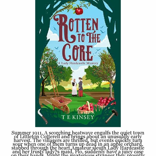 Rotten To The Core (Lady Hardcastle Mystery #8) by T.E. Kinsey