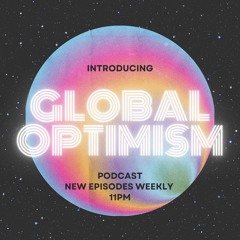Global Optimism the Podcast