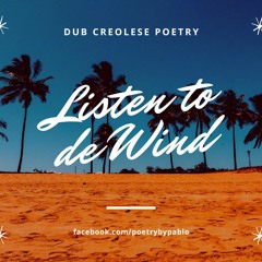 Listen to de Wind (Creolese Edition)- Reggae Beat Poetry by Pablo