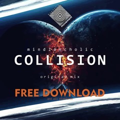 Mindlancholic - Collision (Hypnotic Movement) FREE DOWNLOAD