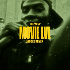 MOVIE LVL [Thizzy52] - JaqDee Remix