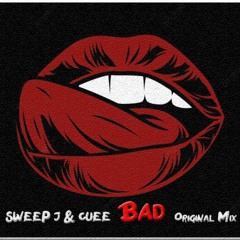 Sweep J ＆ CueE - BAD (Original Mix)