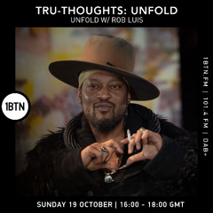 Tru-Thoughts Unfold w/ Rob Luis - 19.10.25