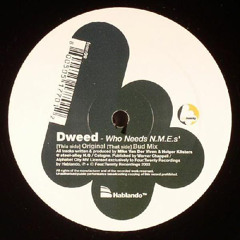 Dweed - Who needs N.M.E's (PONDIE Rework)