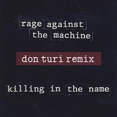 Rage Against The Machine - Killing In The Name - Don Turi Hard Remix
