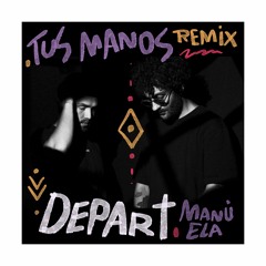 Manu Ela - Tus Manos (Depart Remix)
