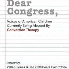 book❤read Dear Congress: Voices of American Children Currently Being Abused By Conversion Therap