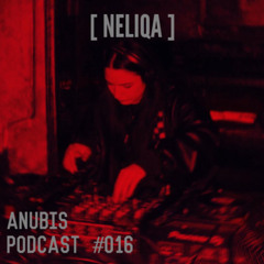 Anubis Podcast #016 NELIQA