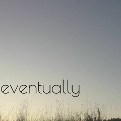 eventually