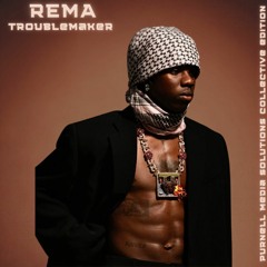 Rema - Trouble Maker (Purnell Media Solutions Collective Edition)