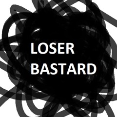 loser bastard