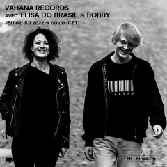 Vahana Records avec Elisa Do Brasil & Bobby - 02 Juin 2022