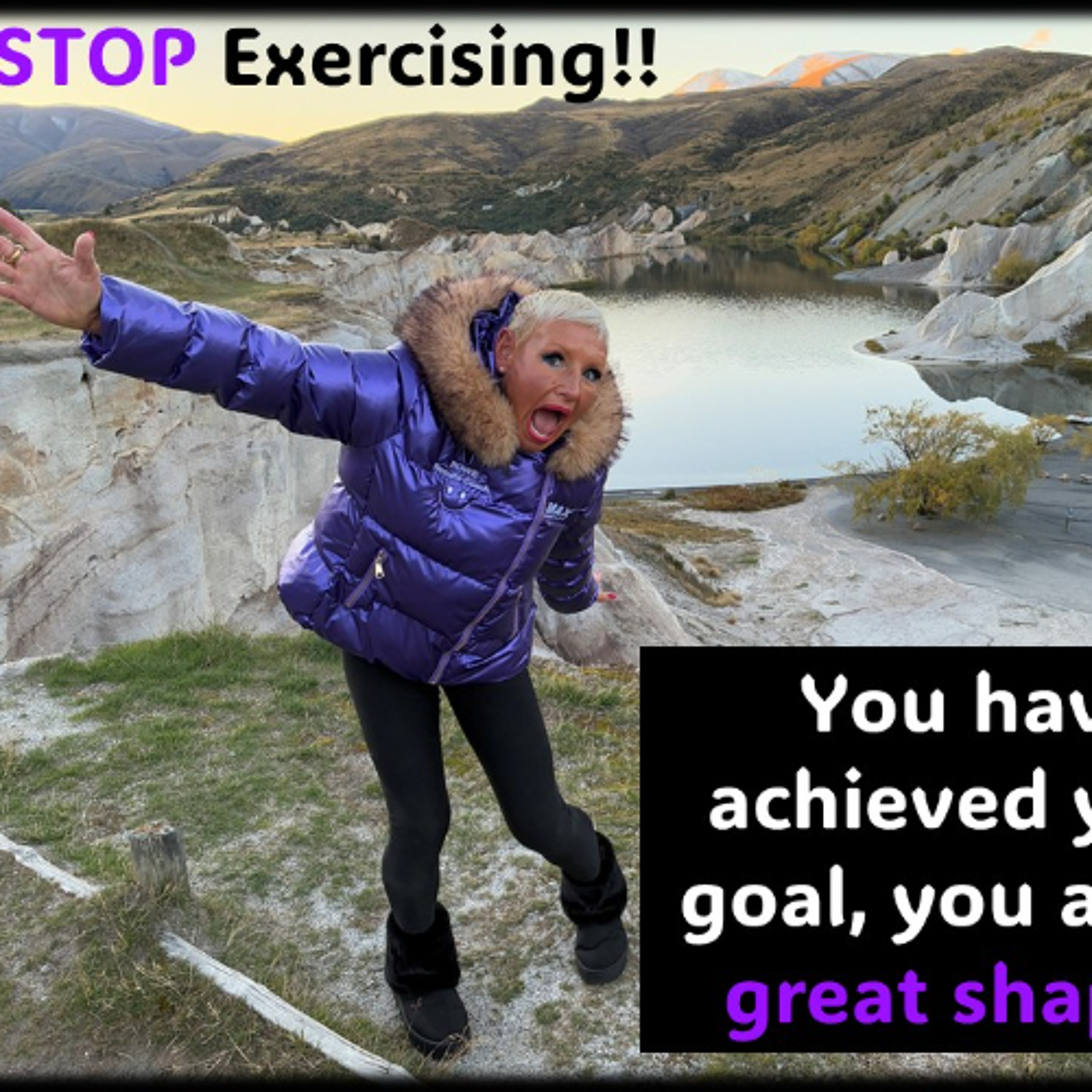 Stop exercising!! You are in great shape!! episode artwork