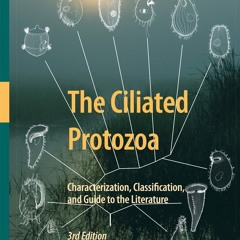 ❤ PDF Read Online ⚡ The Ciliated Protozoa: Characterization, Classific