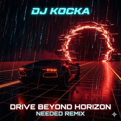 Drive Beyond Horizon Needed REMIX