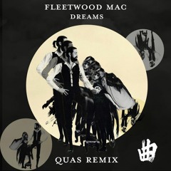 Fleetwood Mac - Dreams (Quas Remix)