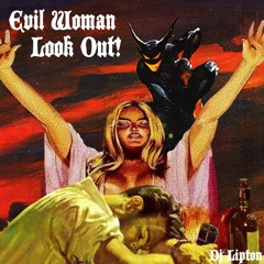 Evil Woman Look Out!