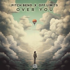 Pitch Bend & Off Limits - Over You