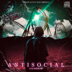 Travis Scott & Ed Sheeran - Antisocial (SATOSHI Remix)