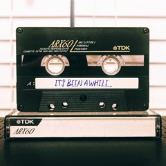 IT'S BEEN A WHILE...